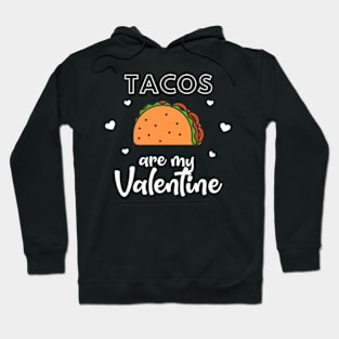 Tacos Are My Valentine - I Love Tacos Hoodie